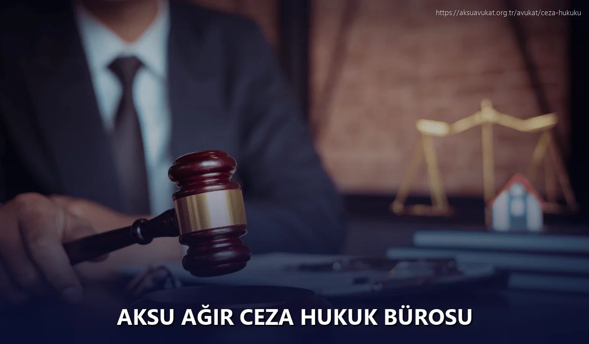 Aksu Ağır Ceza Hukuk Bürosu