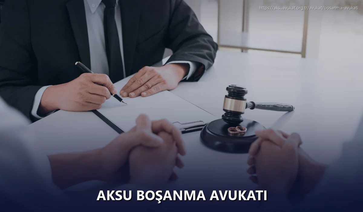 Aksu Boşanma Avukatı