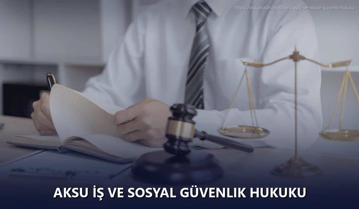 Aksu İş ve Sosyal Güvenlik Hukuku