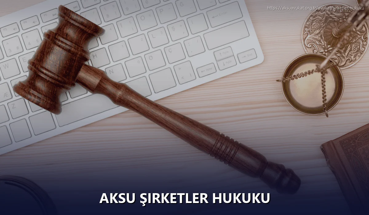 Aksu Şirketler Hukuku